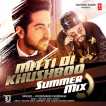 Mitti Di Khushboo Summer Mix Single