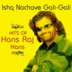Ishq Nachave Gali Gali Hits Of Hans Raj Hans