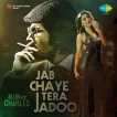 Jab Chaye Tera Jadoo From Main Aur Charles Single