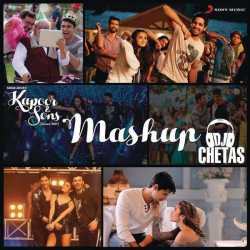 Kapoor Sons Mashup By Dj Chetas From Kapoor Sons Since 1921 Single by Arijit Singh