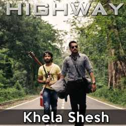 Khela Shesh From Highway Single by Arijit Singh
