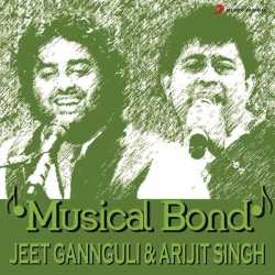 Musical Bond Jeet Gannguli Arijit Singh by Arijit Singh