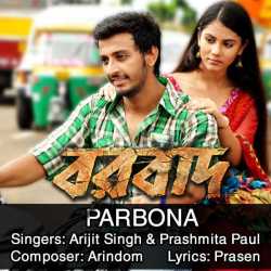 Parbona From Borbaad Single by Arijit Singh
