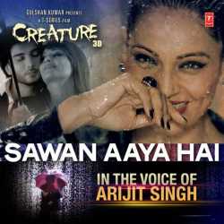 Sawan Aaya Hai From Creature 3d Single by Arijit Singh