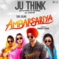Ju Think From Ambarsariya Single by Diljit Dosanjh