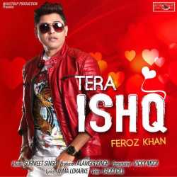Tera Ishq Single by Feroz Khan