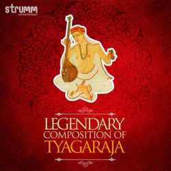Legendary Compositions Of Tyagaraja by Haricharan