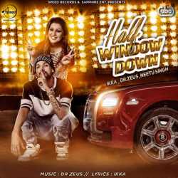 Half Window Down Feat Dr Zeus Neetu Singh Single by Ikka