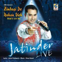 Zindagi De Rahan Vich Live by Jatinder Gill