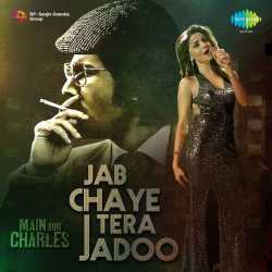 Jab Chaye Tera Jadoo From Main Aur Charles Single by Kanika Kapoor