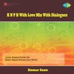 K N P H With Love Mix With Dialogues by Kumar Sanu