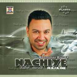 Nachiye Majajne by Manmohan Waris