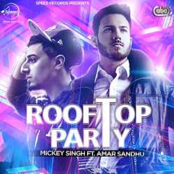 Rooftop Party Feat Amar Sandhu Single by Mickey Singh
