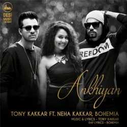 Akhiyan Feat Neha Kakkar Bohemia Single by Neha Kakkar