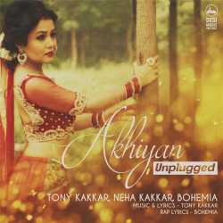 Akhiyan Unplugged Single by Neha Kakkar