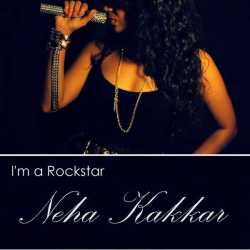 I M A Rockstar Feat Tony Kakkar Single by Neha Kakkar