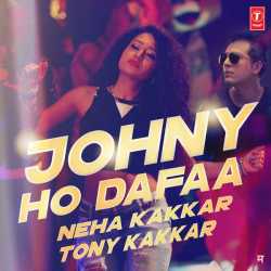 Johny Ho Dafaa Single by Neha Kakkar
