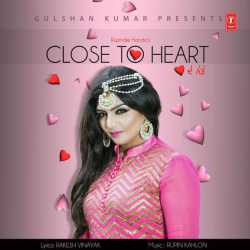 Close To Heart Single by Rupinder Handa