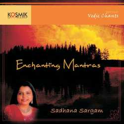 Enchanting Mantras by Sadhana Sargam