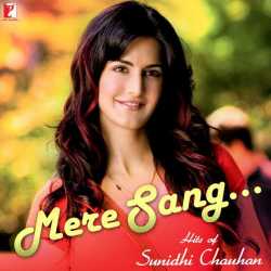 Mere Sang Hits Of Sunidhi Chauhan by Sunidhi Chauhan
