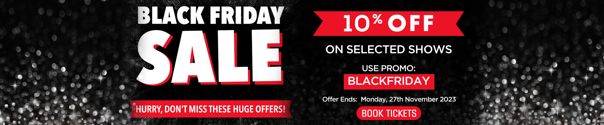BLACK FRIDAY SALE - 10% OFF (Till Mon 27th Nov 2023) - USE Promocode: BLACKFRIDAY