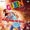 Hungama Ho Gaya From Queen Single