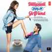 Dilliwaali Zaalim Girlfriend Original Motion Picture Soundtrack