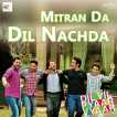 Mitran Da Dil Nachda Single