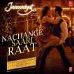 Nachange Saari Raat From Junooniyat Single