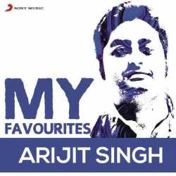 Arijit Singh My Favourites by Arijit Singh