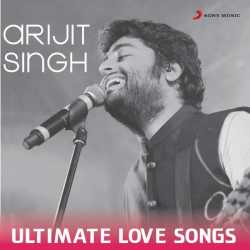 Arijit Singh Ultimate Love Songs by Arijit Singh