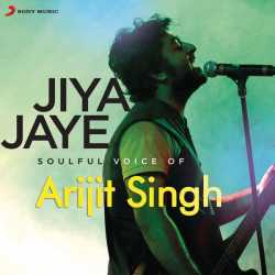 Jiya Jaye Soulful Voice Of Arijit Singh by Arijit Singh
