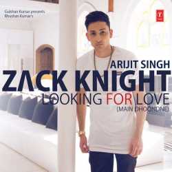 Looking For Love Main Dhoondne Single by Arijit Singh