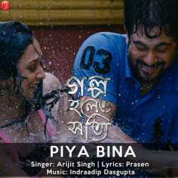 Piya Bina From Golpo Holeo Shotti Single by Arijit Singh