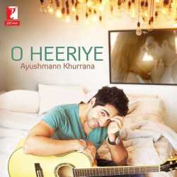 O Heeriye Single by Ayushmann Khurrana