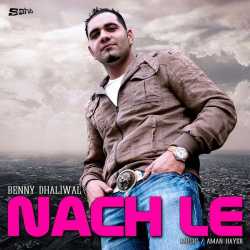 Nach Le Single by Benny Dhaliwal