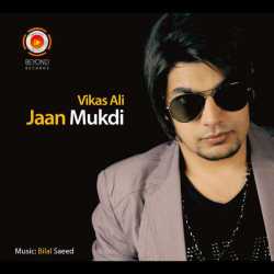 Jaan Mukdi Feat Vikas Ali Single by Bilal Saeed