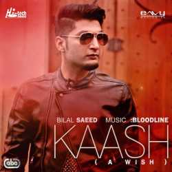 Kaash With Bloodline Single by Bilal Saeed