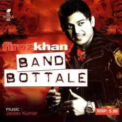 Band Bottale by Feroz Khan