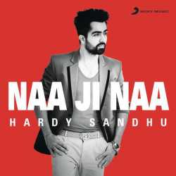 Naa Ji Naa Single by Hardy Sandhu