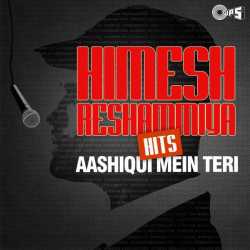 Himesh Reshammiya Hits Aashiqui Mein Teri by Himesh Reshammiya