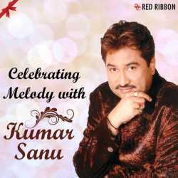 Celebrating Melody With Kumar Sanu Single by Kumar Sanu