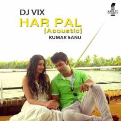 Har Pal Acoustic Single by Kumar Sanu