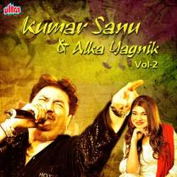 Kumar Sanu Alka Yagnik Vol 2 by Kumar Sanu