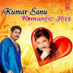 Kumar Sanu Romantic Hits by Kumar Sanu