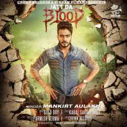 Jatt Blood Feat Gold Boy Single by Mankirt Aulakh