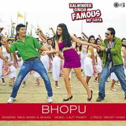 Bhopu From Balwinder Singh Famous Ho Gaya Single by Mika Singh