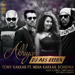 Akhiyan Dj Aks Remix Single by Neha Kakkar