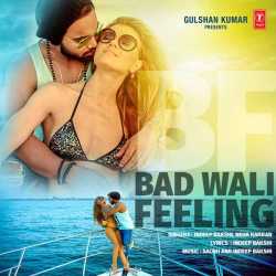 Bad Wali Feeling Single by Neha Kakkar