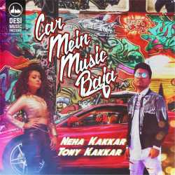 Car Mein Music Baja Single by Neha Kakkar